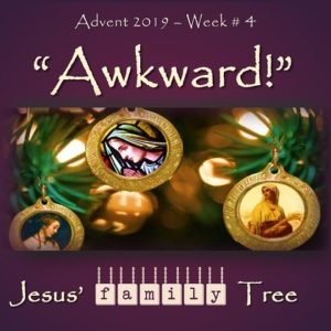 AWKWARD! Jesus’ Family Tree 4 – Bathsheba