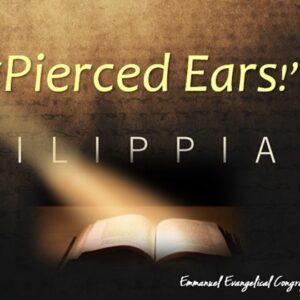“Pierced Ears! – THE BONDSERVANT” (Philippians)
