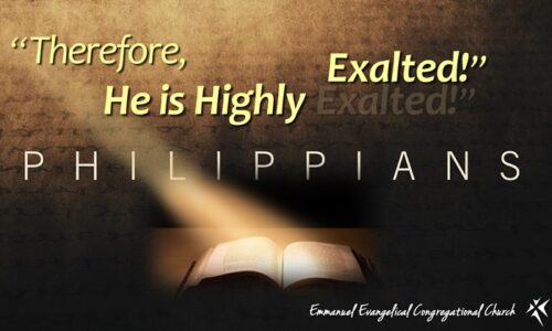 “Therefore, He is Highly Exalted!” (Philippians)